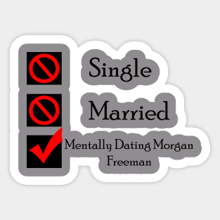 Mentally Dating Morgan Freeman Sticker